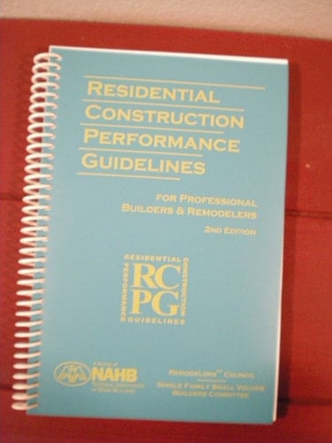 Residential Construction Performance Guidelines for Professional Builders & Remodelers (Residential Construction Performance Guidelines)