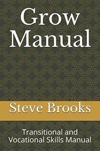 Grow Manual: Transitional and Vocational Skills Manual