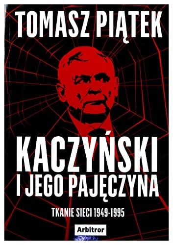 Kaczyński i jego pajęczyna tkanie sieci 1949-1995