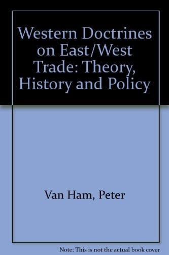 Western Doctrines on East-West Trade Theory, History and Policy