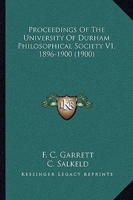 Proceedings Of The University Of Durham Philosophical Society V1, 1896-1900 (1900)