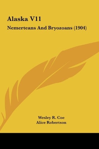 Alaska V11: Nemerteans And Bryozoans (1904)