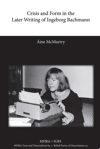 Crisis and Form in the Later Writing of Ingeborg Bachmann An Aesthetic Examination of the Poetic Drafts of the 1960s