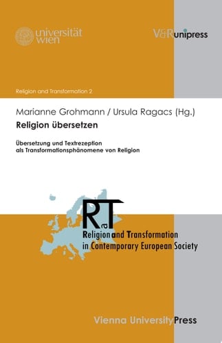 Religion übersetzen Übersetzung und Textrezeption als Transformationsphänomene von Religion