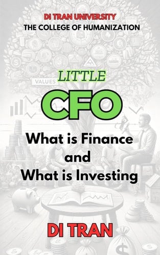 Little CFO What is Finance and What is Investing: For Kids to Grow Smart with Money, Values, and Action.