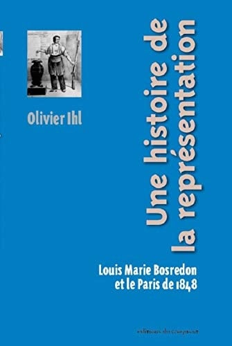 Une histoire de la représentation Louis Marie Bosredon et le Paris de 1848