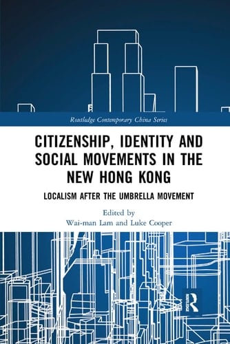 Citizenship, Identity and Social Movements in the New Hong Kong Localism After the Umbrella Movement