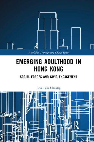 Emerging Adulthood in Hong Kong Social Forces and Civic Engagement
