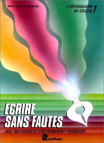 ECRIRE SANS FAUTES. L'orthographe au collège, Niveau 1