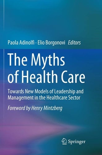The Myths of Health Care Towards New Models of Leadership and Management in the Healthcare Sector