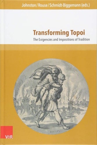Transforming Topoi The Exigencies and Impositions of Tradition
