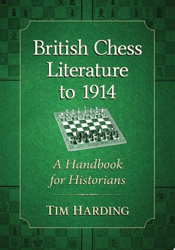 British Chess Literature to 1914 A Handbook for Historians
