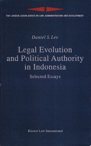 Legal Evolution and Political Authority in Indonesia Selected Essays