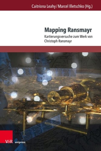 Mapping Ransmayr Kartierungsversuche zum Werk von Christoph Ransmayr