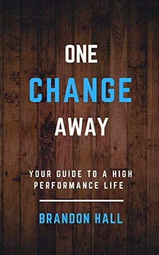 One Change Away Your Guide to a High Performance Life
