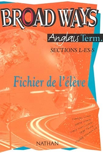 Anglais Tle L-ES-S Broad Ways Fichier de l'élève