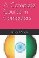 A Complete Course in Computers