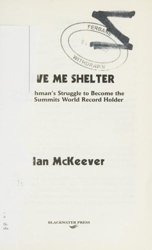 Give Me Shelter An Irishman's Struggle to Become the Seven Summits World Record Holder