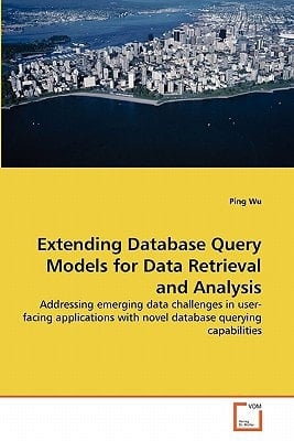 Extending Database Query Models for Data Retrieval and Analysis: Addressing emerging data challenges in user-facing applications with novel database querying capabilities