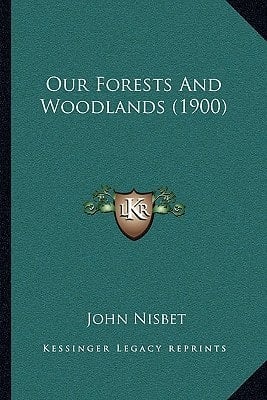Our Forests And Woodlands (1900)