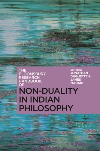 The Bloomsbury Research Handbook of Non-Duality in Indian Philosophy