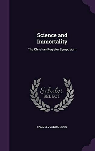 Science and Immortality The Christian Register Symposium