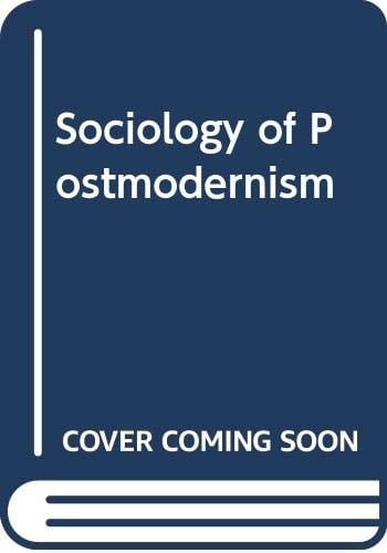 Sociology of postmodernism (International library of sociology)