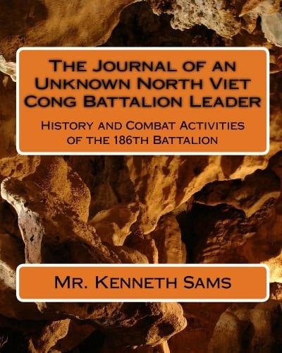 The Journal of an Unknown North Viet Cong Battalion Leader History and Combat Activities of the 186th Battalion