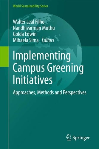 Implementing Campus Greening Initiatives Approaches, Methods and Perspectives