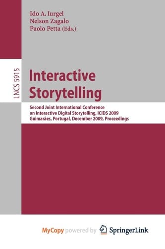 Interactive Storytelling Second Joint International Conference on Interactive Digital Storytelling, ICIDS 2009, Guimarães, Portugal, December 9-11, 2009, Proceedings