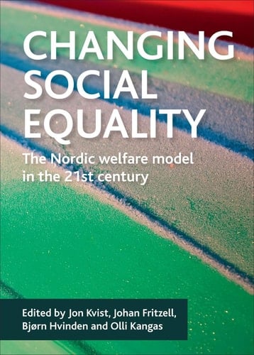 Changing Social Equality The Nordic Welfare Model in the 21st Century