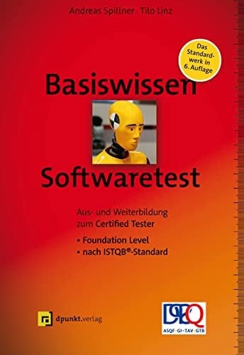 Basiswissen Softwaretest Aus- und Weiterbildung zum Certified Tester : Foundation Level nach ISTQB-Standard