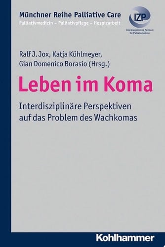 Leben im Koma Interdisziplinäre Perspektiven auf das Problem des Wachkomas