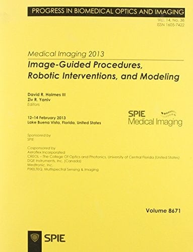 Medical Imaging 2013 12-14 February 2013, Lake Buena Vista, Florida, United States. Image-Guided Procedures, Robotic Interventions, and Modeling