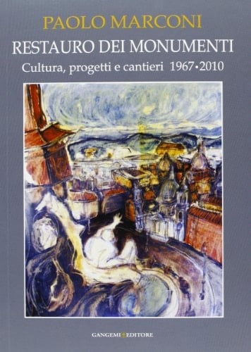 Restauro dei monumenti cultura, progetti e cantieri, 1967-2010