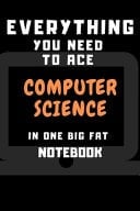 2020 Everything You Need to Ace Computer Science in One Big Fat Notebook: Lined Notebook