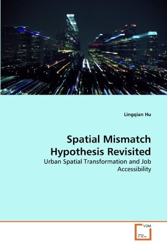 Spatial Mismatch Hypothesis Revisited: Urban Spatial Transformation and Job Accessibility