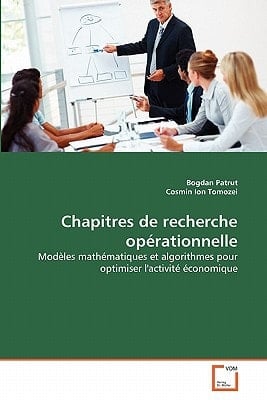 Chapitres de recherche opérationnelle: Modèles mathématiques et algorithmes pour optimiser l'activité économique (French Edition)