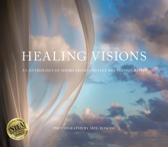 Healing Visions An Anthology of Micro Writing and Fine Art Photography
