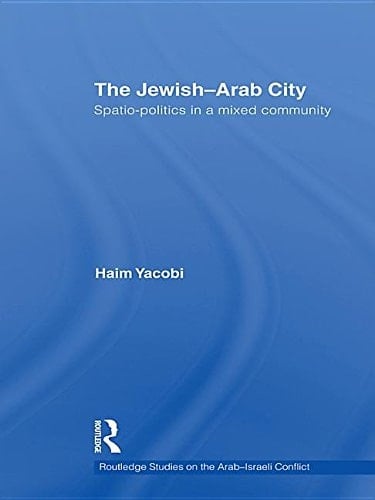 The Jewish-Arab City: Spatio-Politics in a Mixed Community