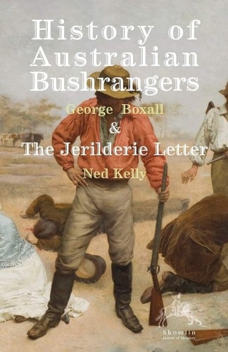 History of Australian Bushrangers & The Jerilderie Letter