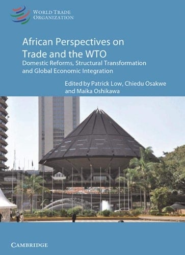 African Perspectives on Trade and the WTO Domestic Reforms, Structural Transformation and Global Economic Integration