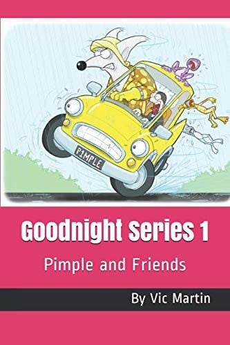 Goodnight Series 1: Pimple and Friends (The Goodnight Series)