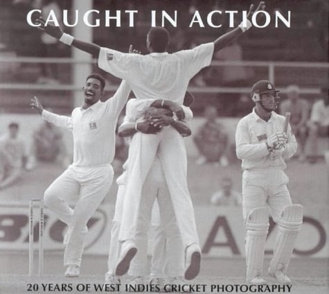 Caught in Action 20 Years of West Indies Cricket Photography