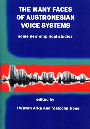 The Many Faces of Austronesian Voice Systems: Some New Empirical Studies (Pacific Lingustics 571)