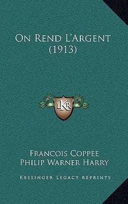 On Rend L'Argent (1913) (French Edition)