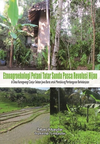 Etnoagroekologi Petani Tatar Sunda Pasca Revolusi Hijau di Desa Karangwangi Cianjur Selatan Jawa Barat untuk Mendukung Pembangunan Berkelanjutan