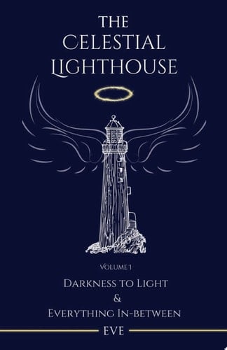 The Celestial Lighthouse -Vol I Darkness to Light & Everything in Between