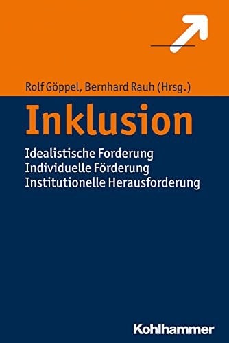 Inklusion idealistische Forderung, individuelle Förderung, institutionelle Herausforderung