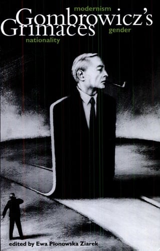 Gombrowicz's Grimaces Modernism, Gender, Nationality
